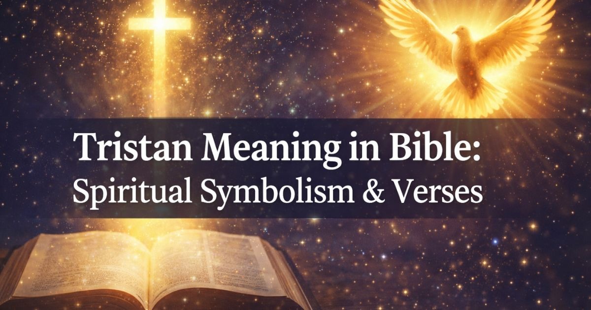 Tristan Meaning in Bible: Spiritual Symbolism & Verses