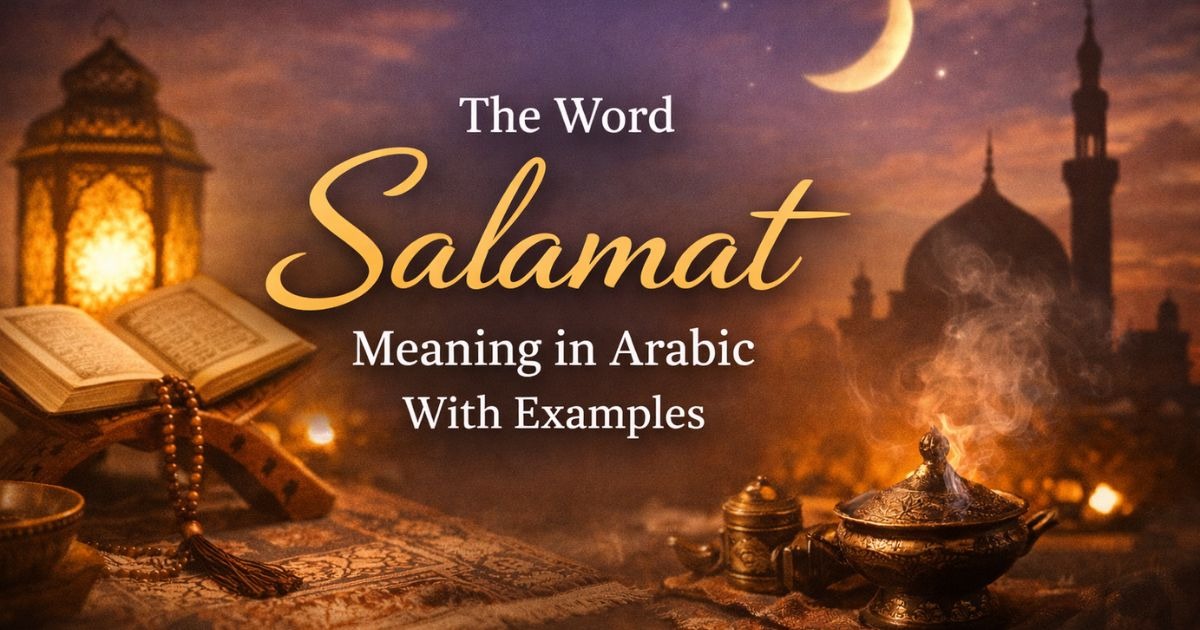 The Word Salamat: Meaning in Arabic With Examples